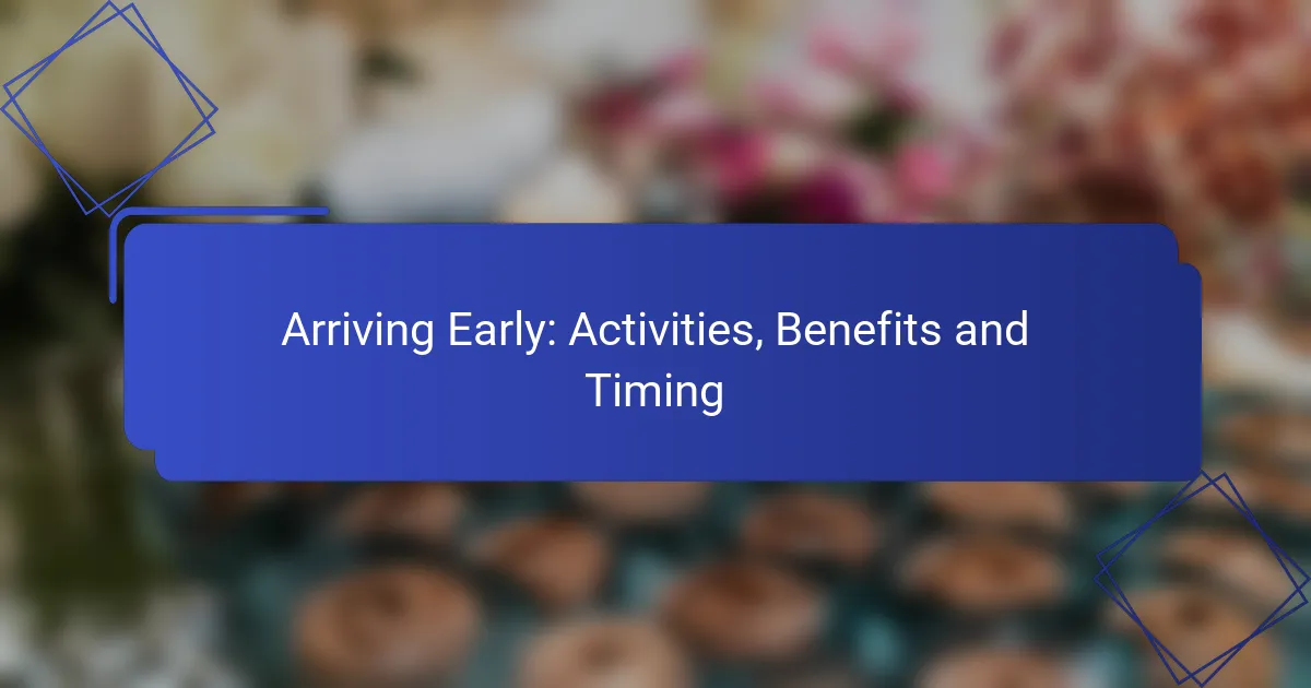 Arriving Early: Activities, Benefits and Timing
