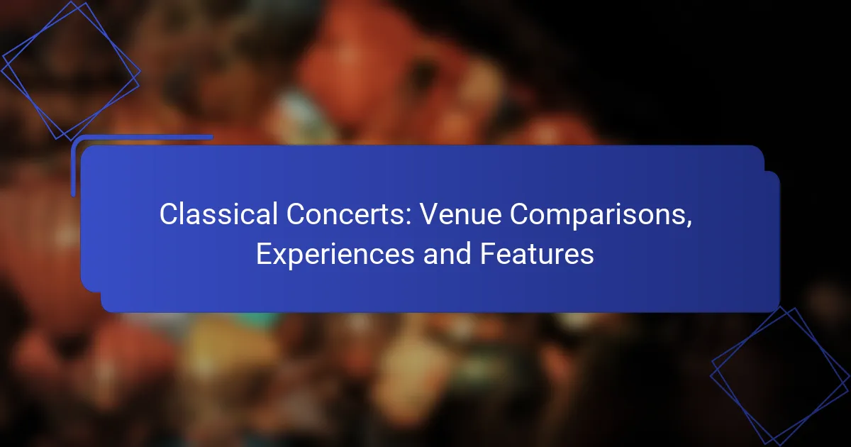Classical Concerts: Venue Comparisons, Experiences and Features