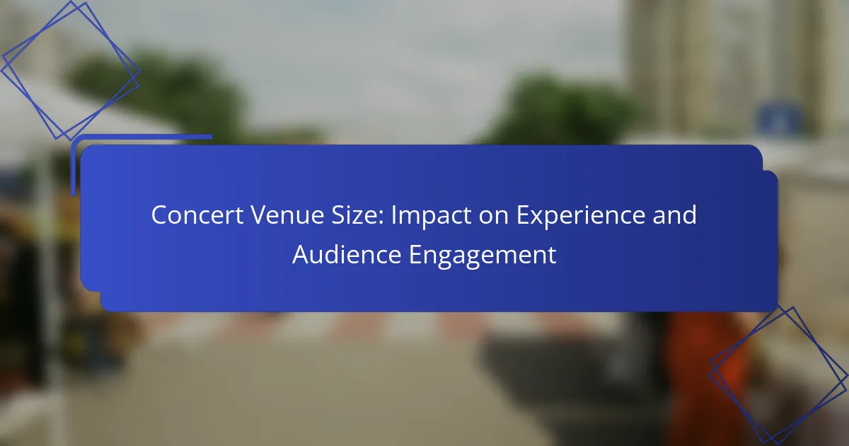 Concert Venue Size: Impact on Experience and Audience Engagement