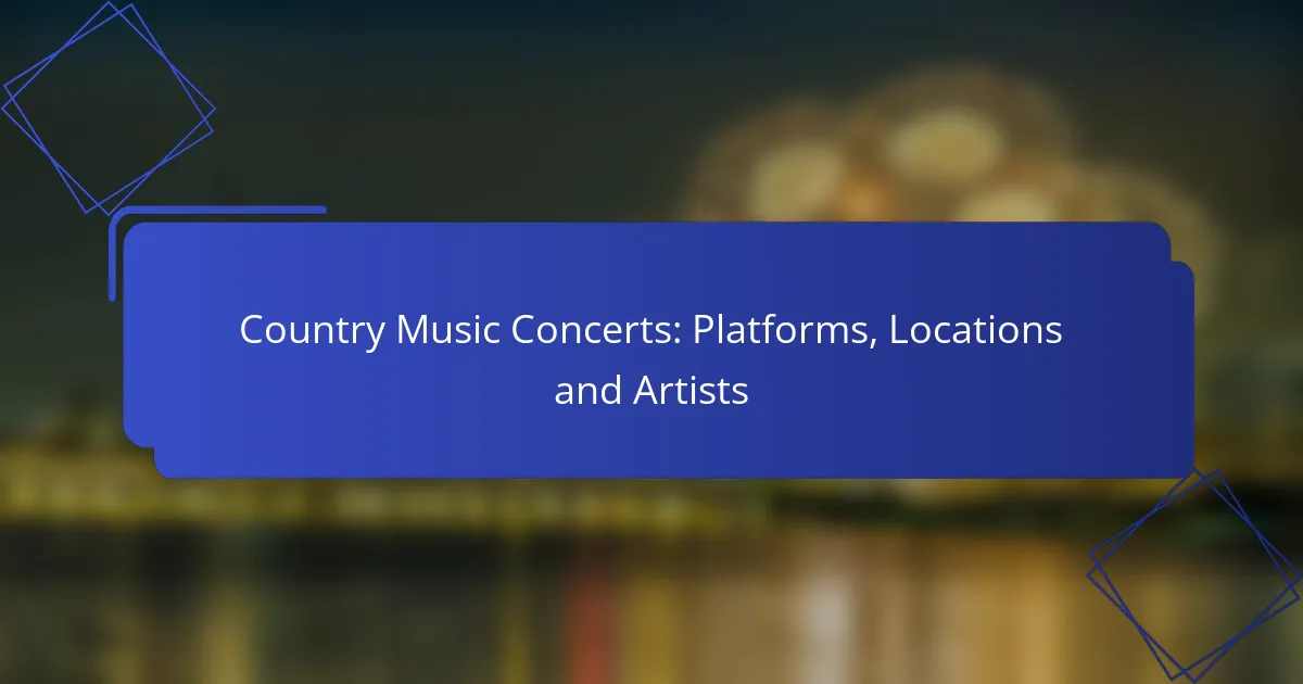 Country Music Concerts: Platforms, Locations and Artists