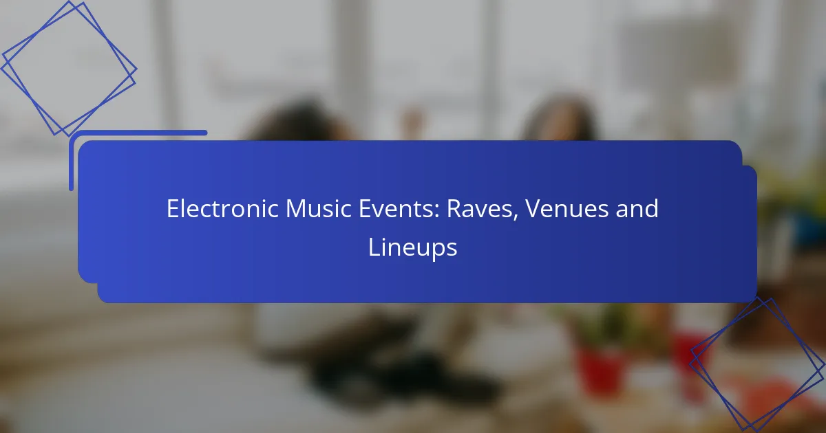 Electronic Music Events: Raves, Venues and Lineups