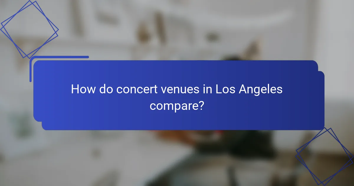 How do concert venues in Los Angeles compare?