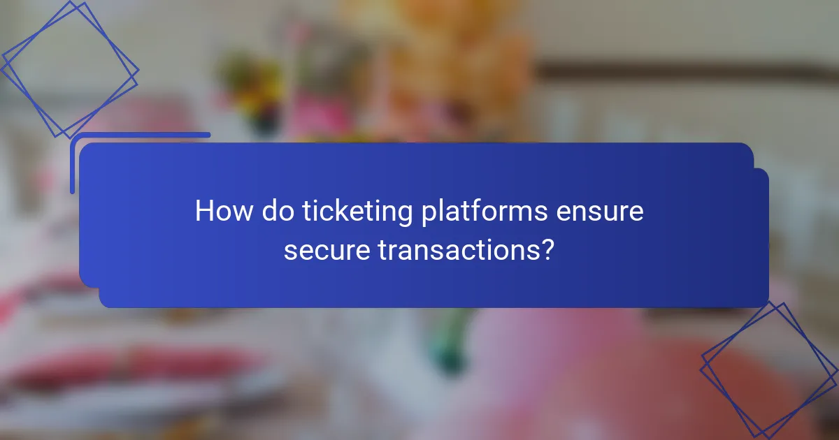 How do ticketing platforms ensure secure transactions?