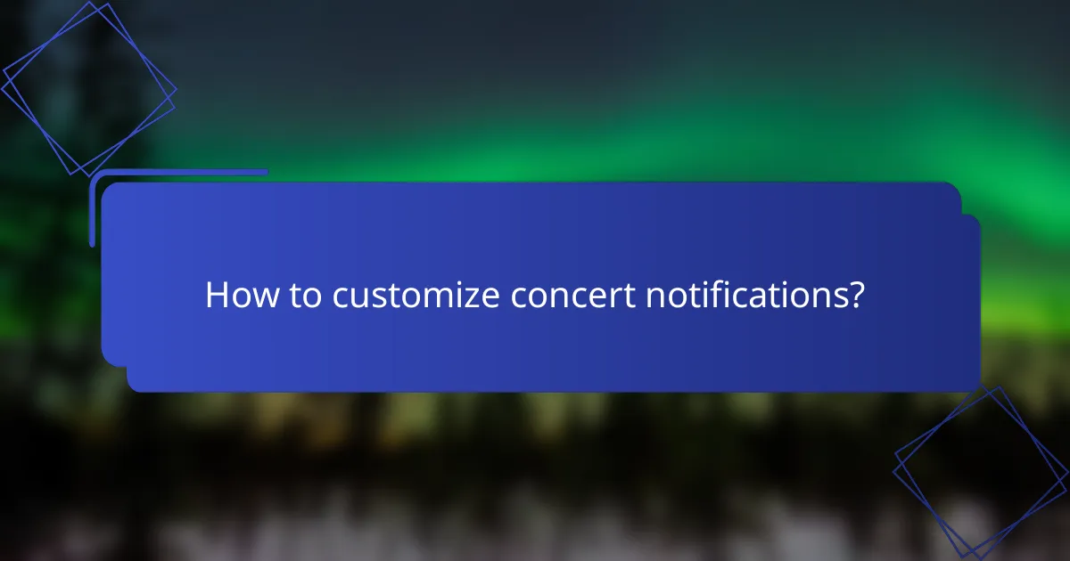 How to customize concert notifications?