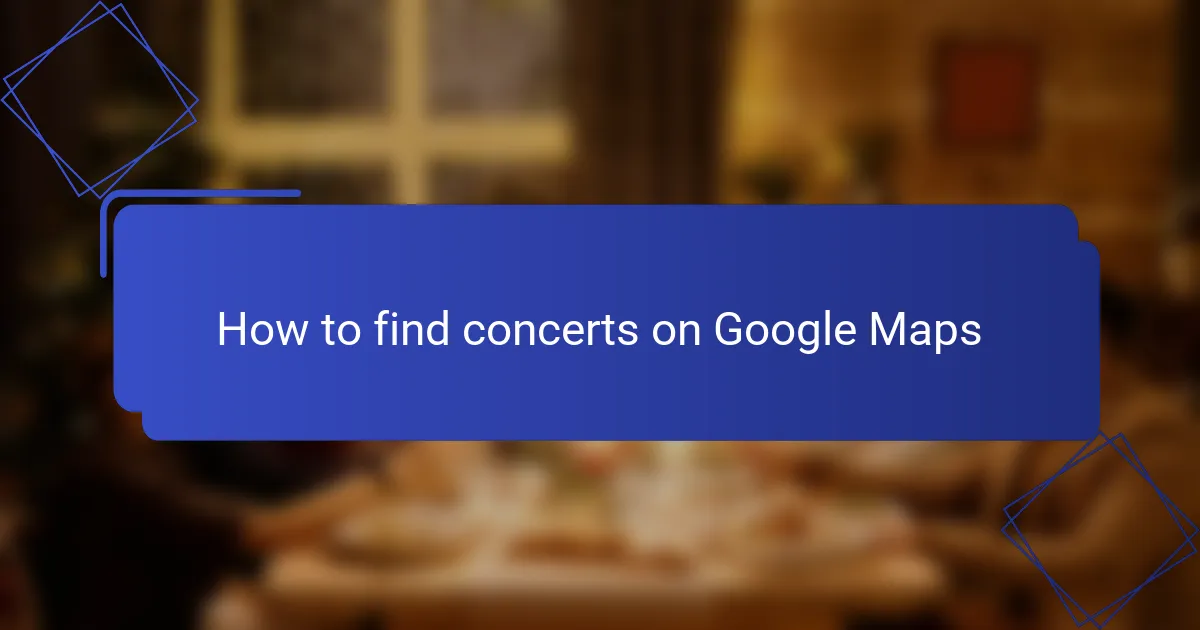 How to find concerts on Google Maps