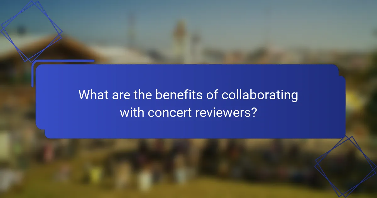 What are the benefits of collaborating with concert reviewers?