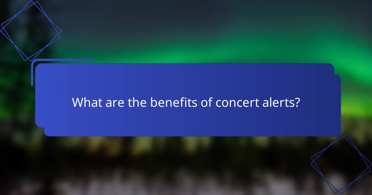 What are the benefits of concert alerts?