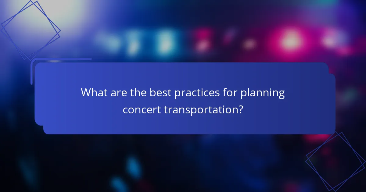 What are the best practices for planning concert transportation?