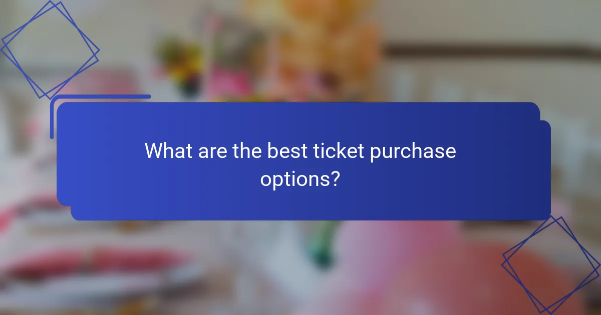 What are the best ticket purchase options?