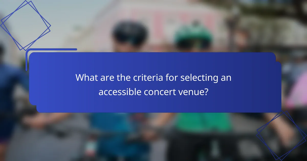What are the criteria for selecting an accessible concert venue?