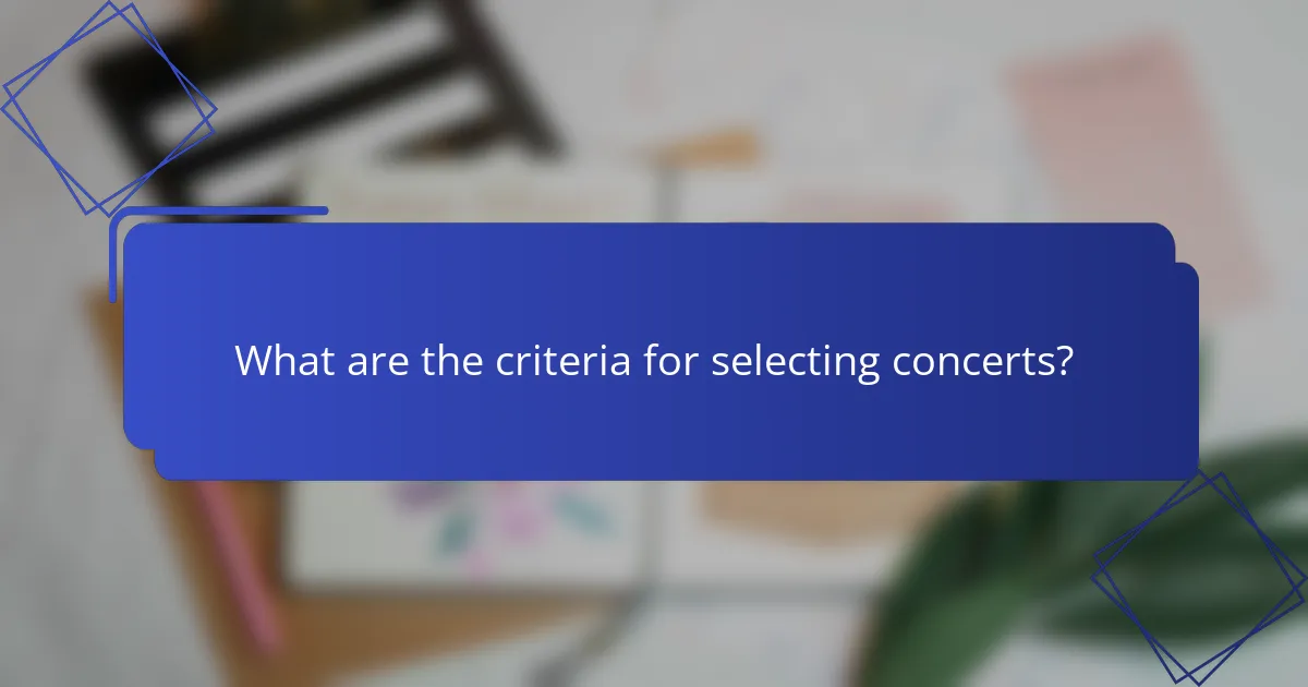 What are the criteria for selecting concerts?