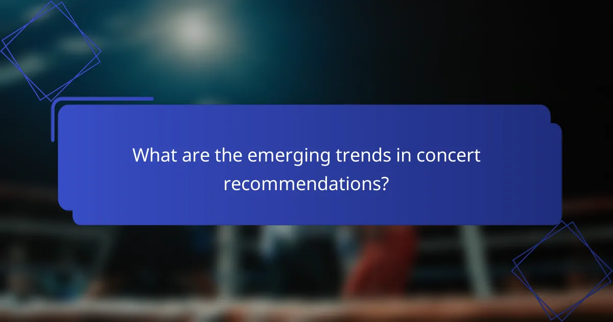 What are the emerging trends in concert recommendations?