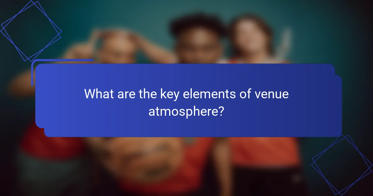 What are the key elements of venue atmosphere?