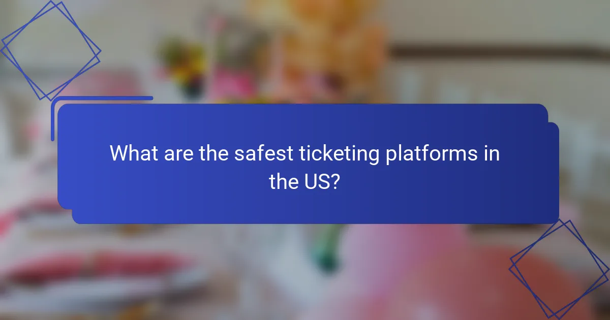 What are the safest ticketing platforms in the US?