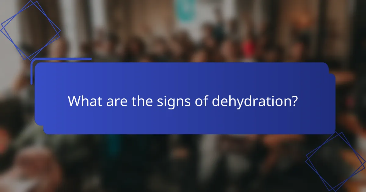 What are the signs of dehydration?