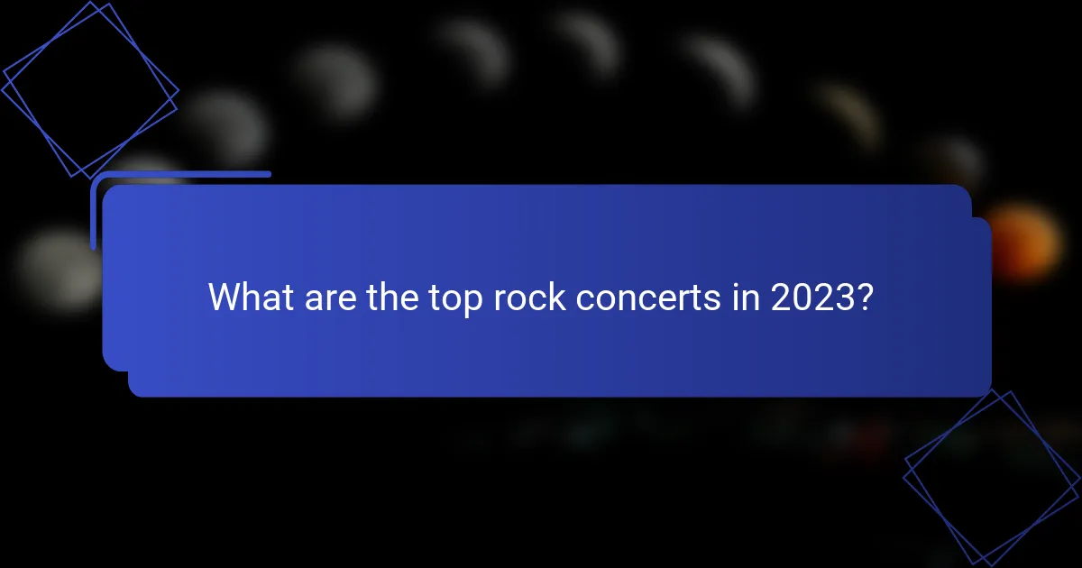 What are the top rock concerts in 2023?