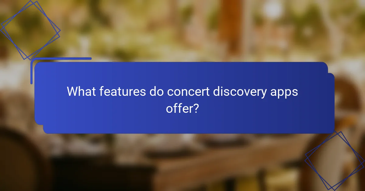 What features do concert discovery apps offer?