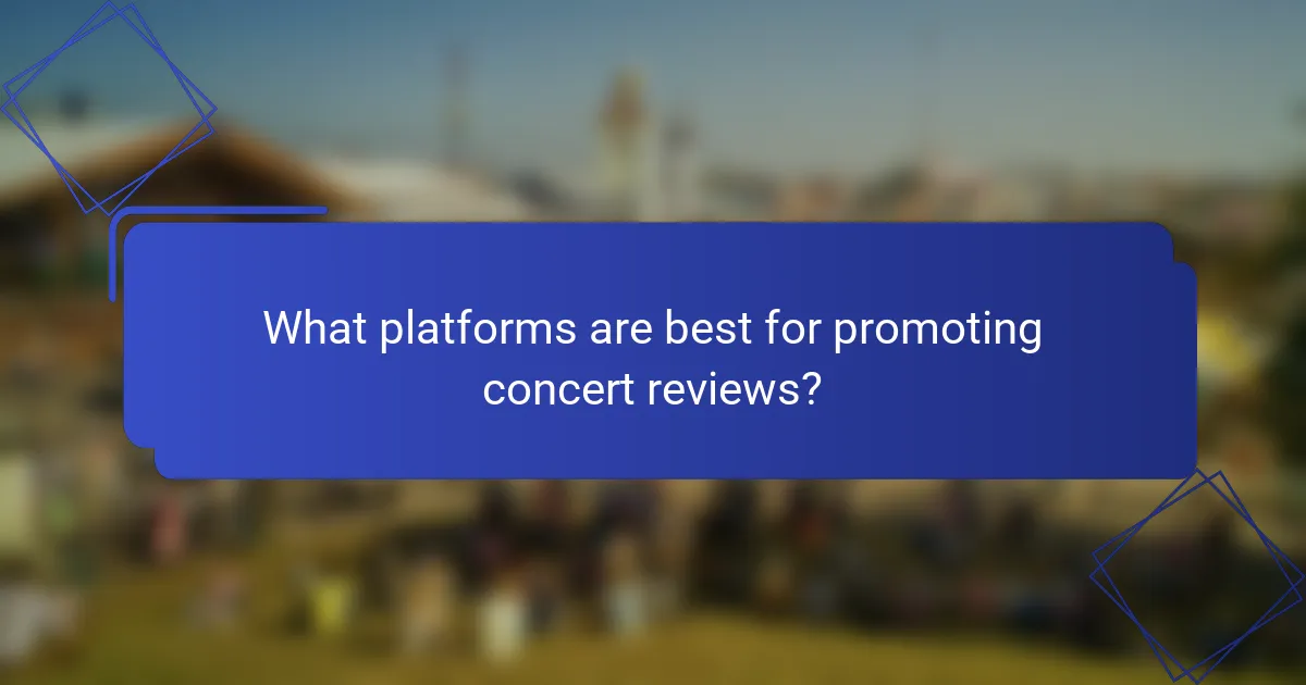What platforms are best for promoting concert reviews?