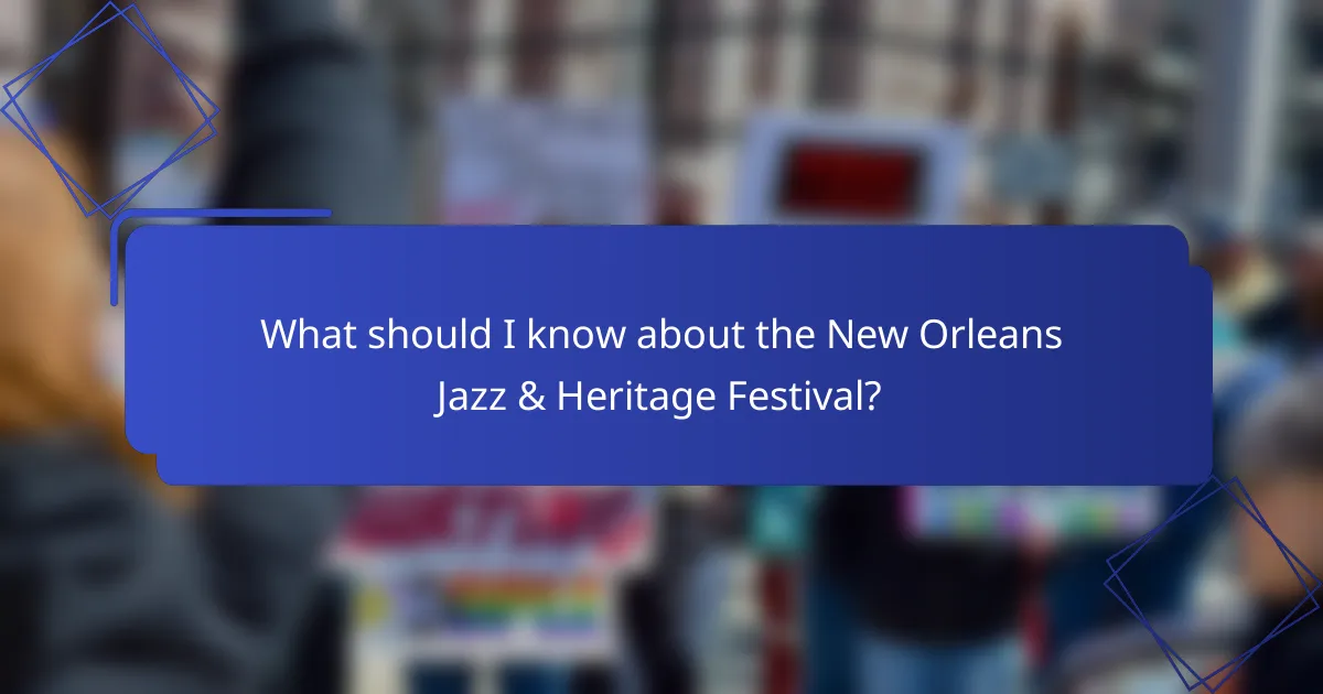 What should I know about the New Orleans Jazz & Heritage Festival?