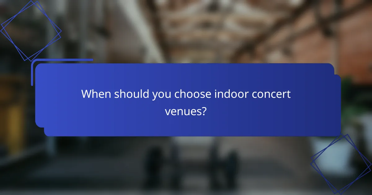 When should you choose indoor concert venues?