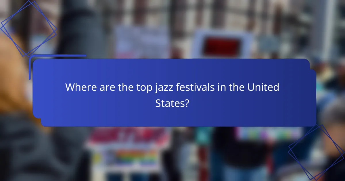 Where are the top jazz festivals in the United States?