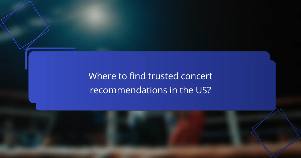Where to find trusted concert recommendations in the US?