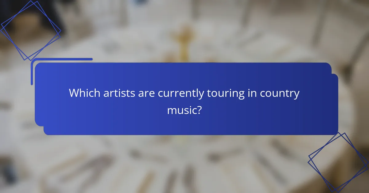 Which artists are currently touring in country music?
