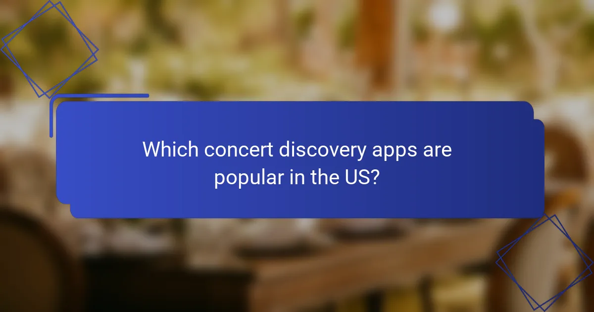 Which concert discovery apps are popular in the US?
