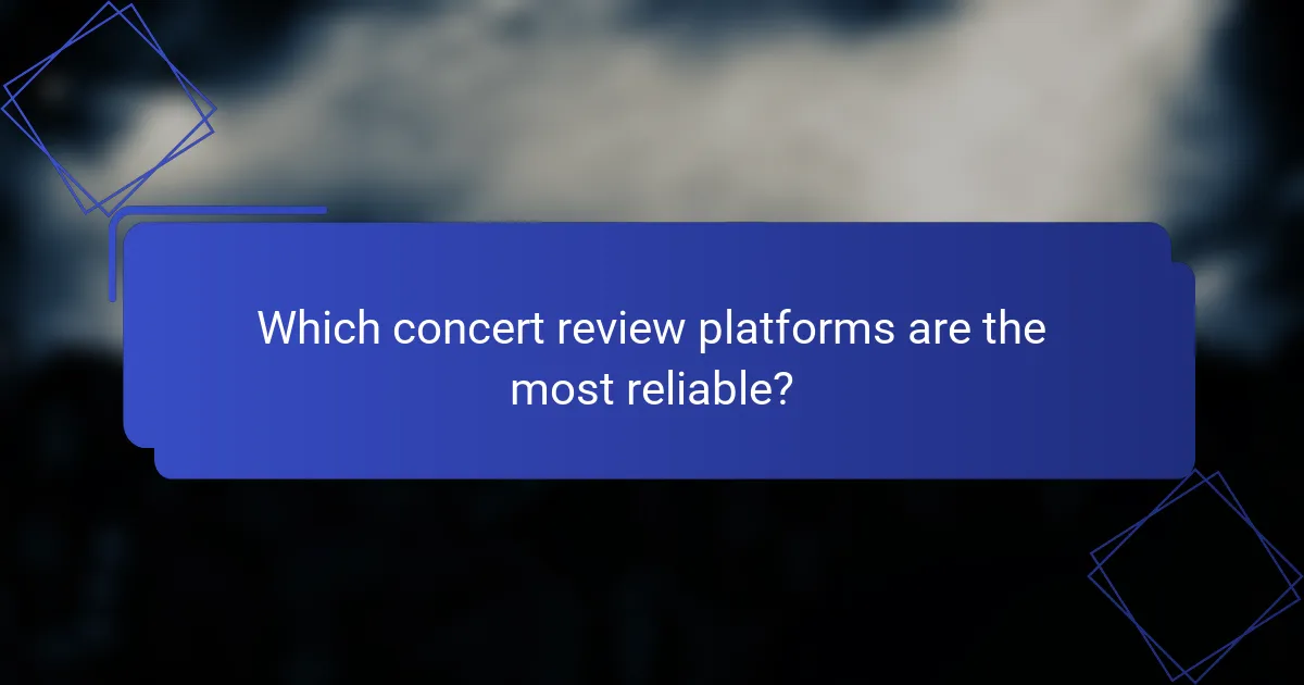 Which concert review platforms are the most reliable?
